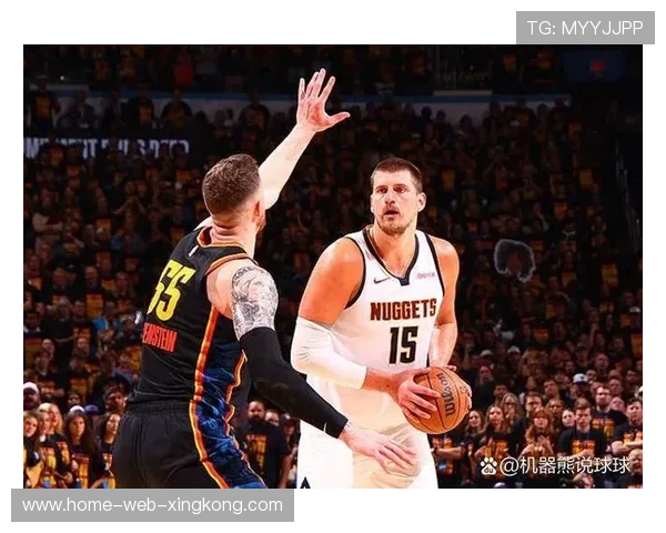 约基奇高效得分多点开花,掘金压制对手